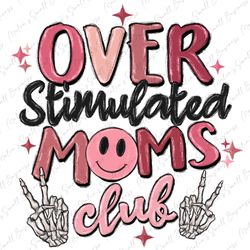 over stimulated moms club png sublimation design download, mothers day png, mom club png, mom png, sublimate designs dow