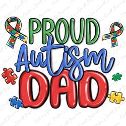 proud autism dad png sublimation design download, autism awareness png, autism life png, autism png, dad png, sublimate
