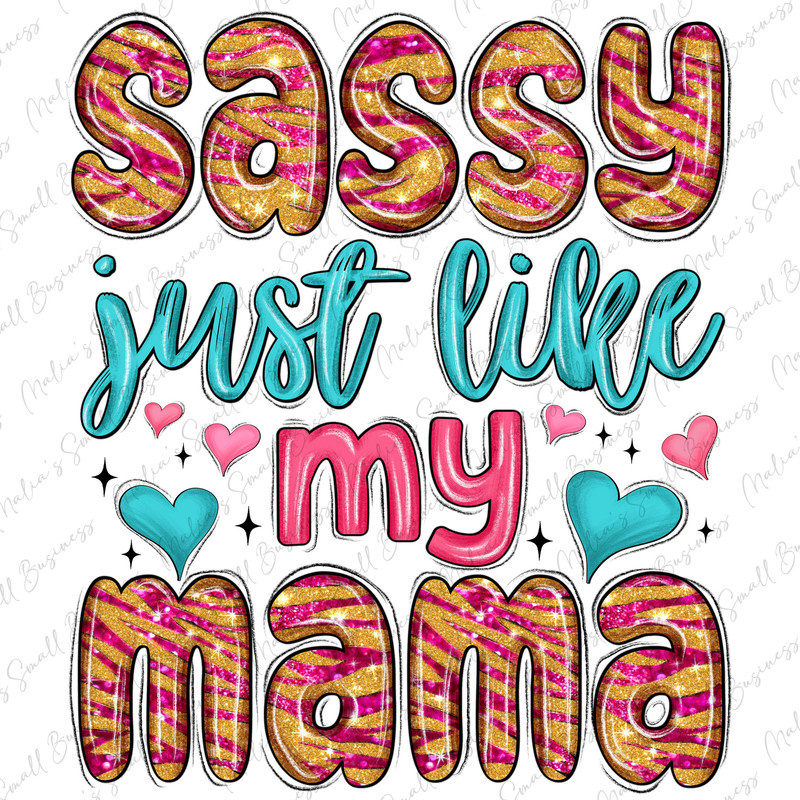 Sassy just like my mama png sublimation design download, Mother's Day png, Mama life png, glitter Mama png, sublimate designs download.jpg