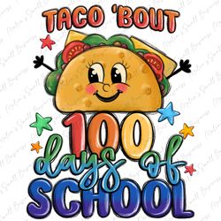taco bout 100 days of school png sublimation design download, school png, back to school png, mexican taco png, sublimat
