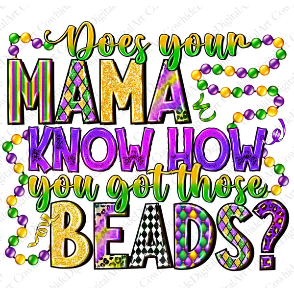 Mardi Gras Png Sublimation Design, Does Your Mama Know How You Got Those Beads png, Happy Mardi Gras Png, Fat Tuesday png, Digital Download.jpg