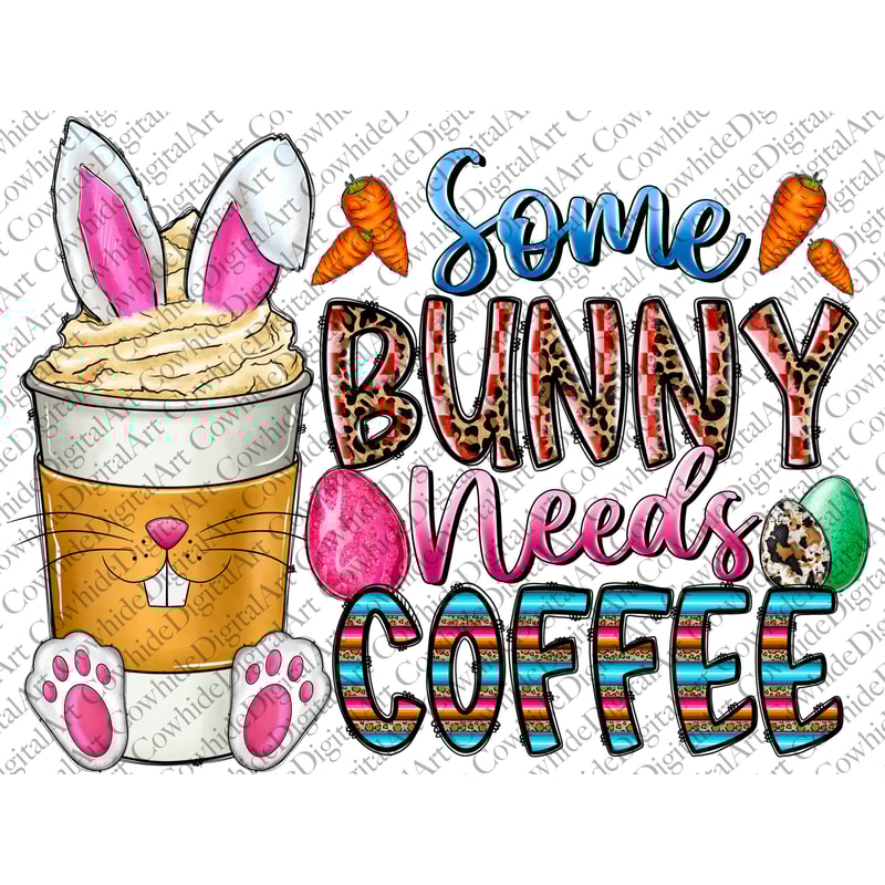 Some Bunny Needs Coffee Png, Easter Day Coffee Drink Png, Easter Sublimation, Bunny Coffee Png, Easter Day png, Sublimation Png,Easter Bunny.jpg