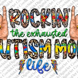Rockin The Exhausted Autism Mom Life png, sublimation design download, Autism Awareness png, Mom Life png, Autism, Digit