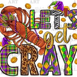 Lets get cray png sublimation design download, Mardi Gras crawfish png, Happy Mardi Gras png