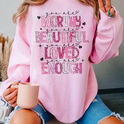 You Are Worthy, Beautiful, Loved PNG, Valentines Sublimation Designs, Glitter Sequin Valentines Day Digital Download
