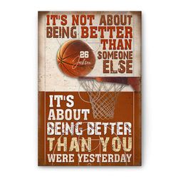 personalized basketball poster & canvas, it's not about being better than someone else - motivational wall art, custom