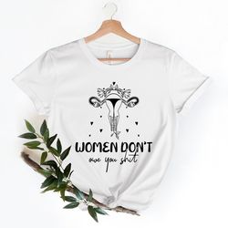 women don't owe you shirt, feminism shirt, feminist png, women rights png, women gifts, women shirt, feminist quote