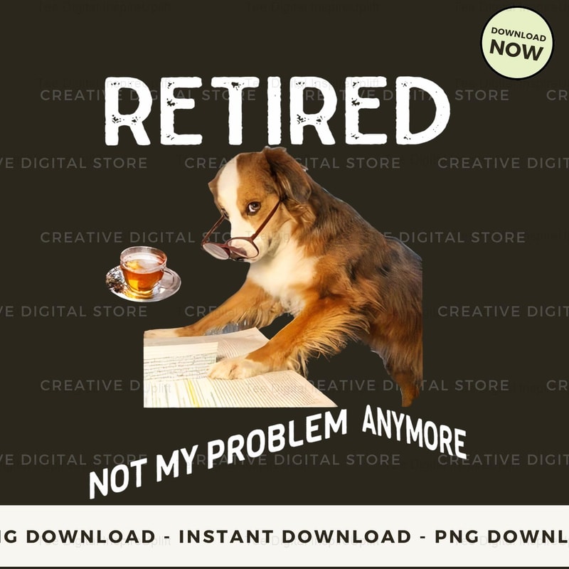 Retired Not My Problem Anymore.jpg
