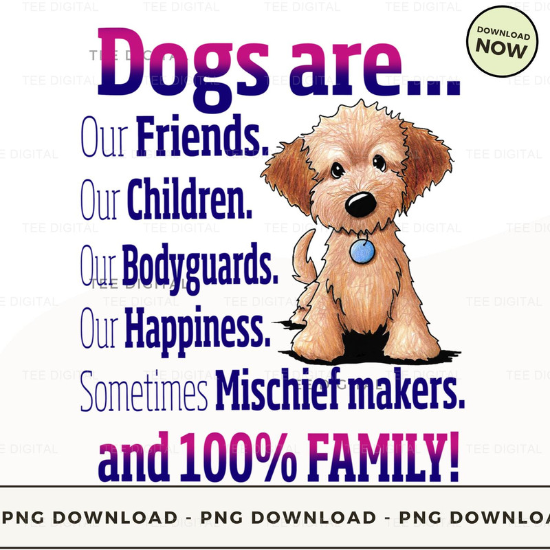 Dogs Are Our Friends Our Children Our Bodyguards Our Happiness Sometimes Mischief Makers_2.jpg