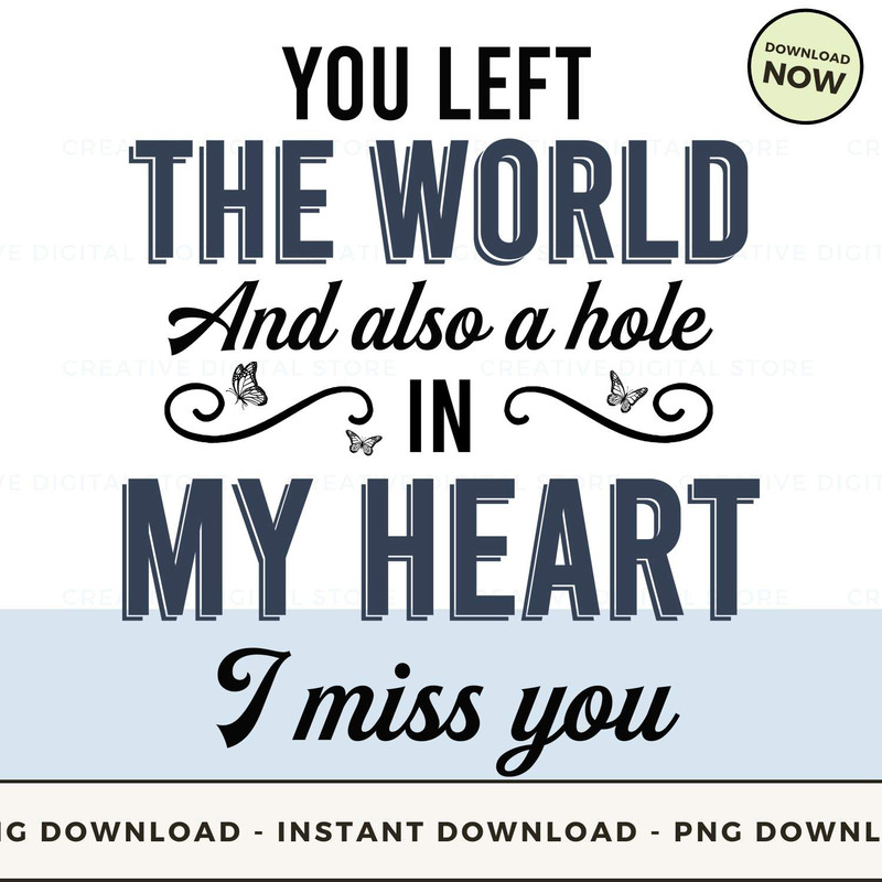 You left the world and also a hole in my heart.jpg