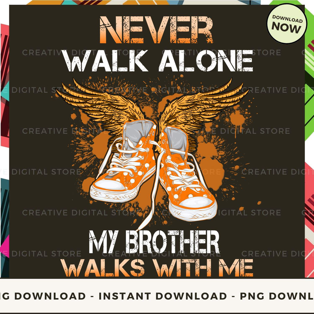 BROTHER Never walk alone walks with me Orange.jpg