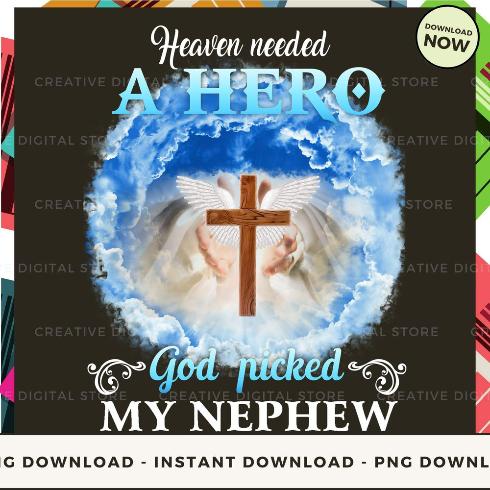 NEPHEW Heaven Needed A Hero.jpg