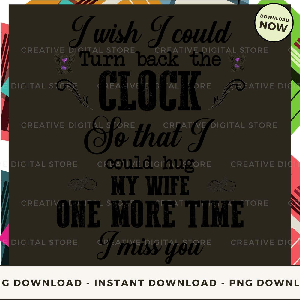 WIFE I wish I could  Turn back the  CLOCK So that.jpg