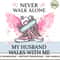 HUSBAND Never walk alone walks with me angel.jpg