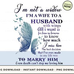 digital - i'm not a widow i'm a wife to husband with wings all i want is for him in heaven to know how much i miss him t