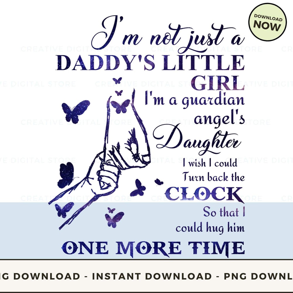 I'm not just daddy's little girl i'm a guardian angel's daughter i wish i could turn back the clock so that i could hug him one more time.jpg