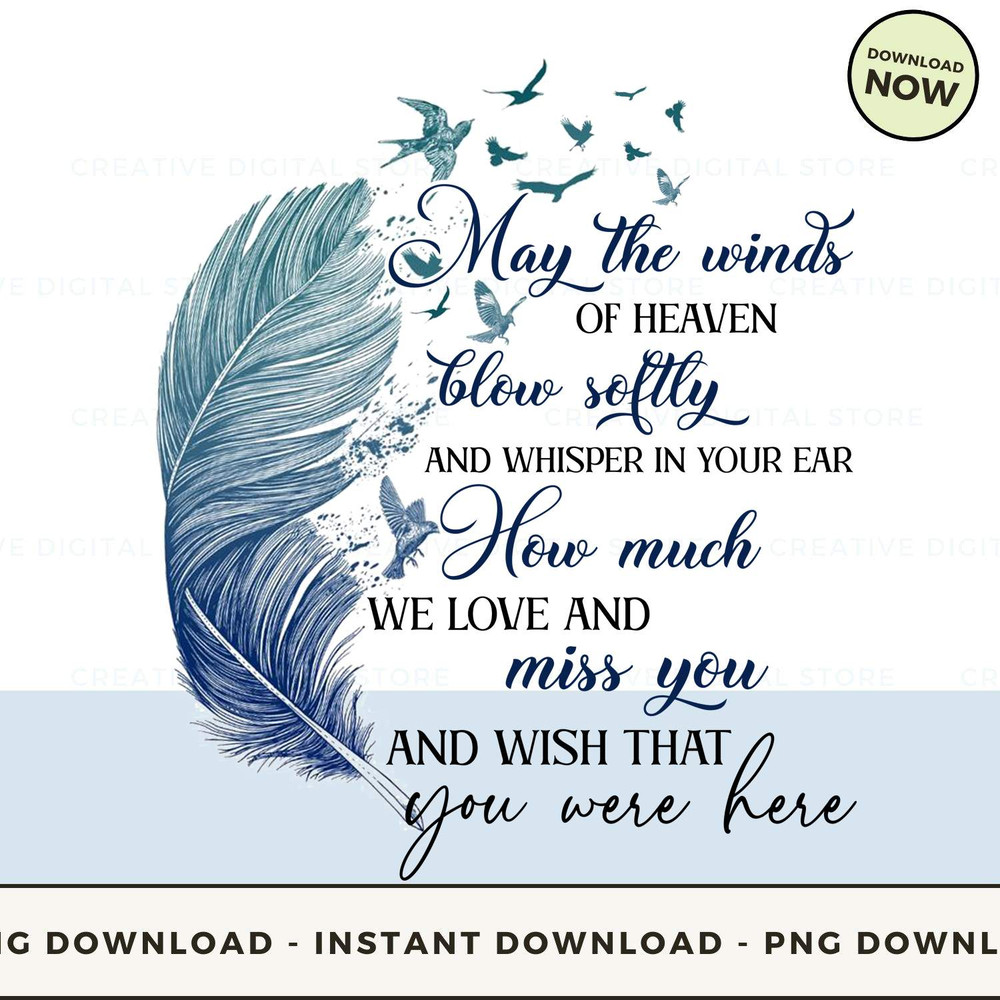 May the winds of heaven blow softly and whisper in your ear how much we love and miss you and wish that you were here.jpg