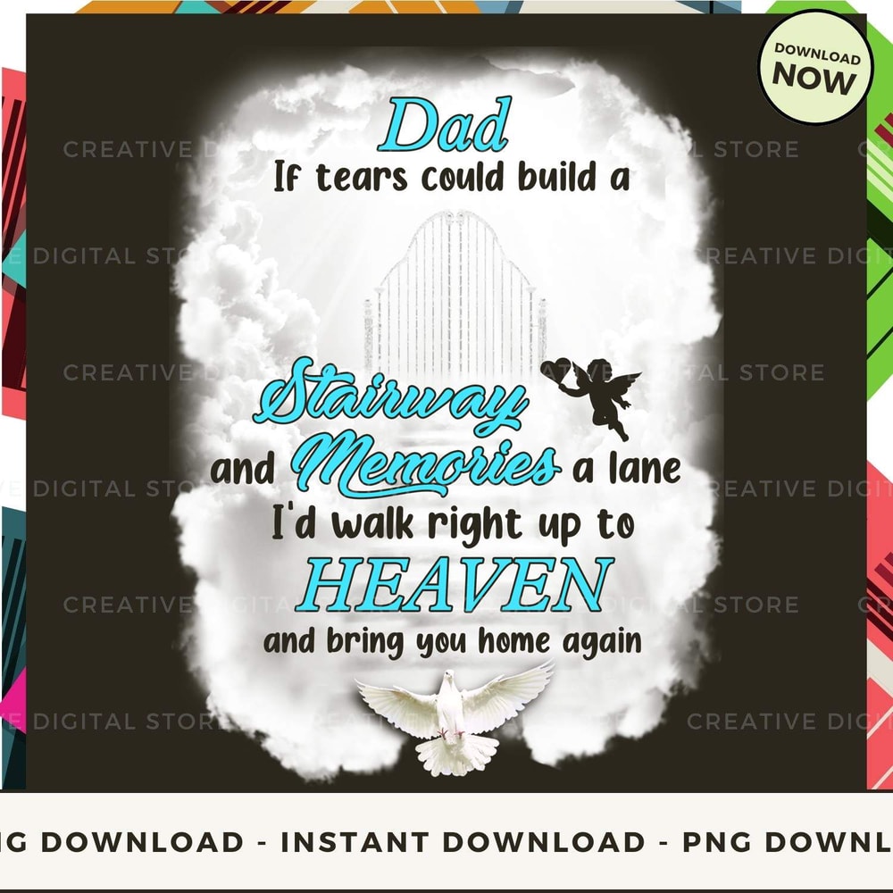 Dad If tears could build a STAIRWAY and MEMORIES a.jpg