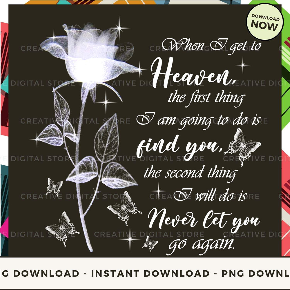 When I get to heaven the first thing I am going to.jpg