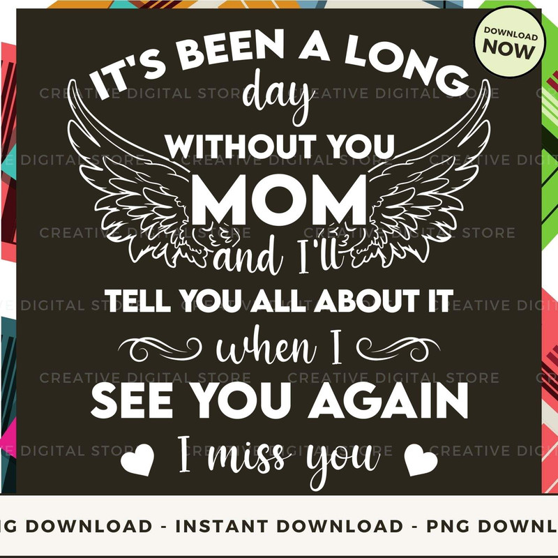 IT'S BEEN A long day WITHOUT YOU MOM and I'll TELL.jpg