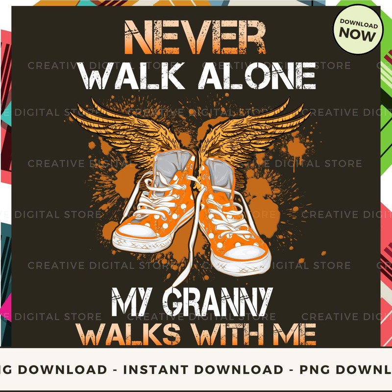 GRANNY Never walk alone walks with me Orange.jpg