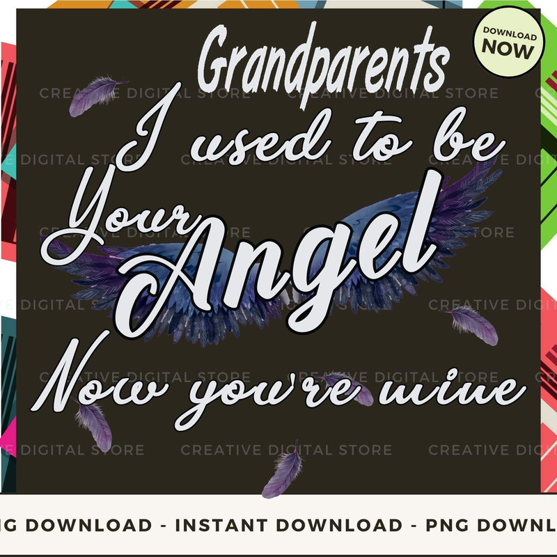 GRANDPARENTS I used to be your angel now you're mi.jpg