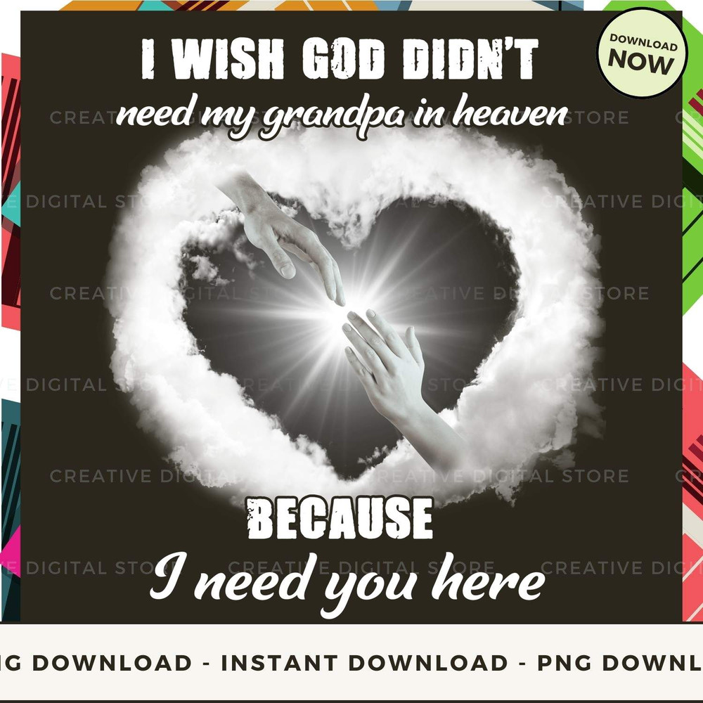 I WISH GOD DIDN'T NEED MY GRANDPA IN HEAVEN BECAU.jpg