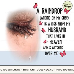 digital - a raindrop landing on my cheek is a kiss from my husband that lives in heaven and is watching over me pod desi