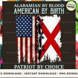 digital - alabama by blood american by birth patriot by choice pod design - high-resolution png file