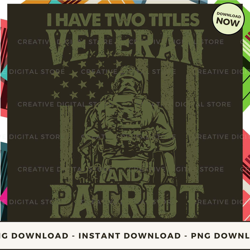 I Have Two Titles Veteran And Patriot.jpg