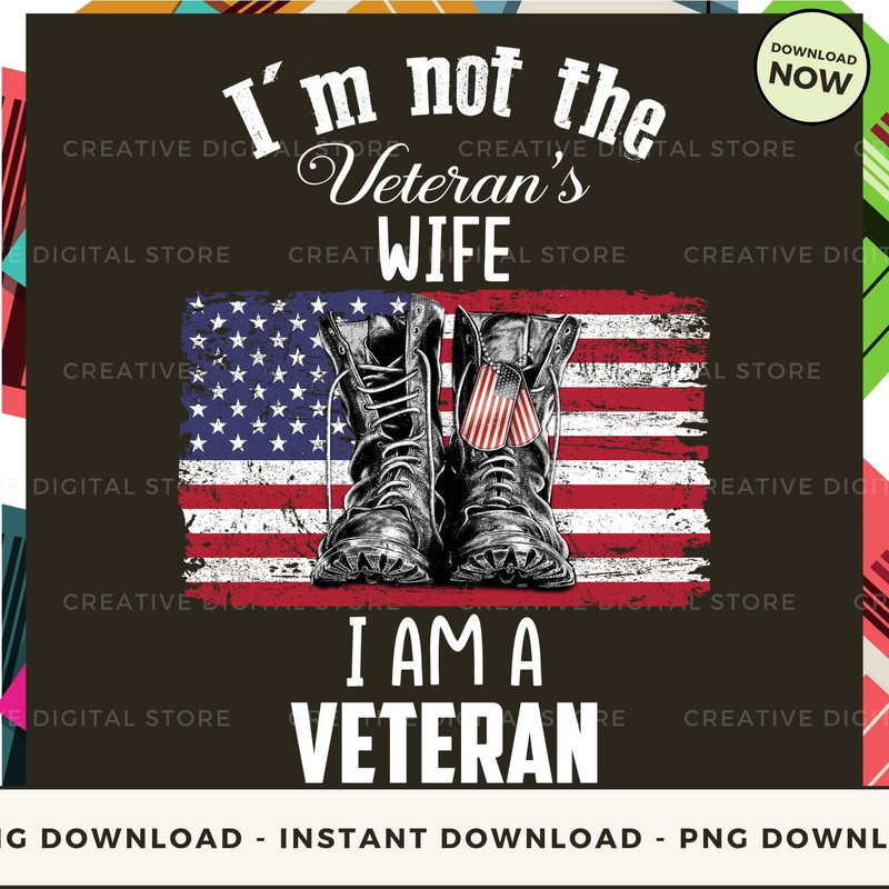 I'm not the Veteran's wife I AM A VETERAN.jpg