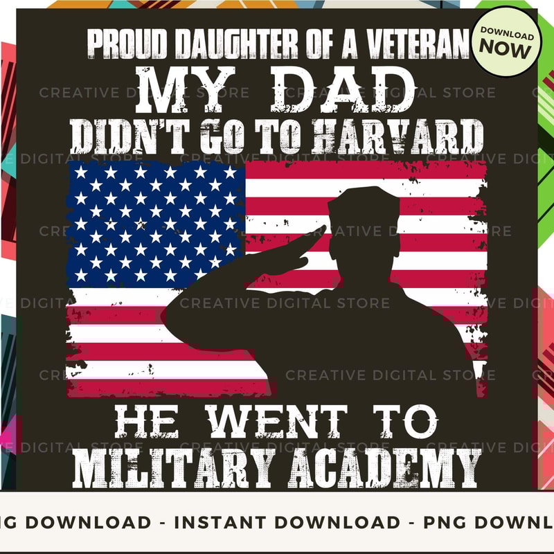 Proud daughter of a veteran My dad didn't go to Harvard He went to Military Academy.jpg