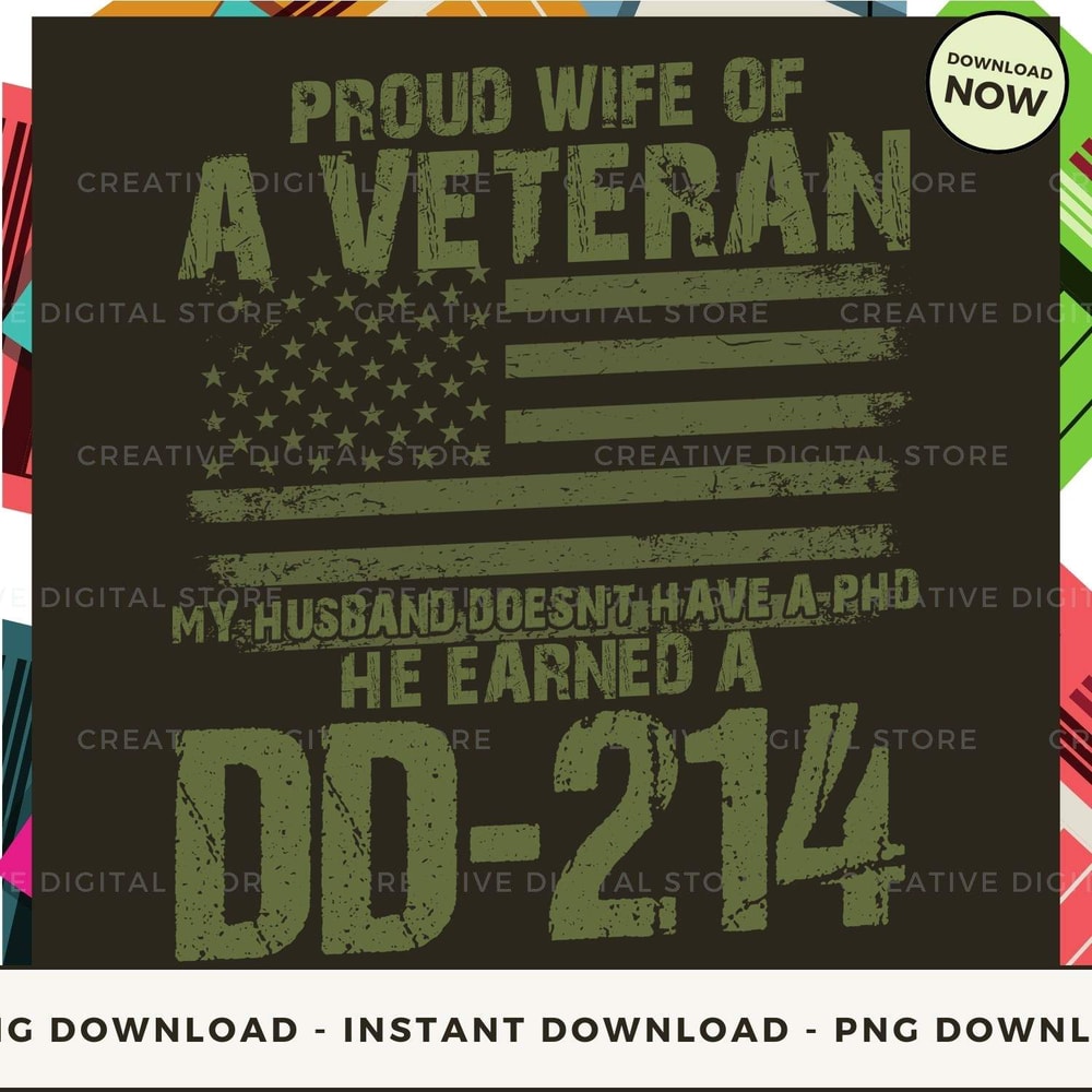 Proud wife of A Veteran My husband doesn't have a PHD He earned a DD-214.jpg