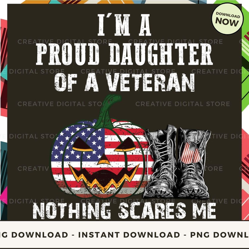 Veteran Halloween I'm a proud daughter of a veteran nothing scares me.jpg