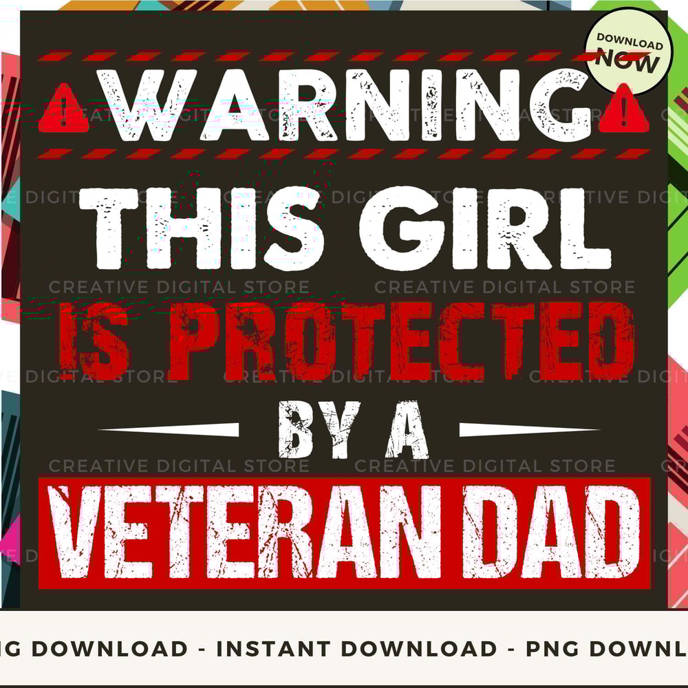 Warning This girl is protected by a Veteran Dad.jpg