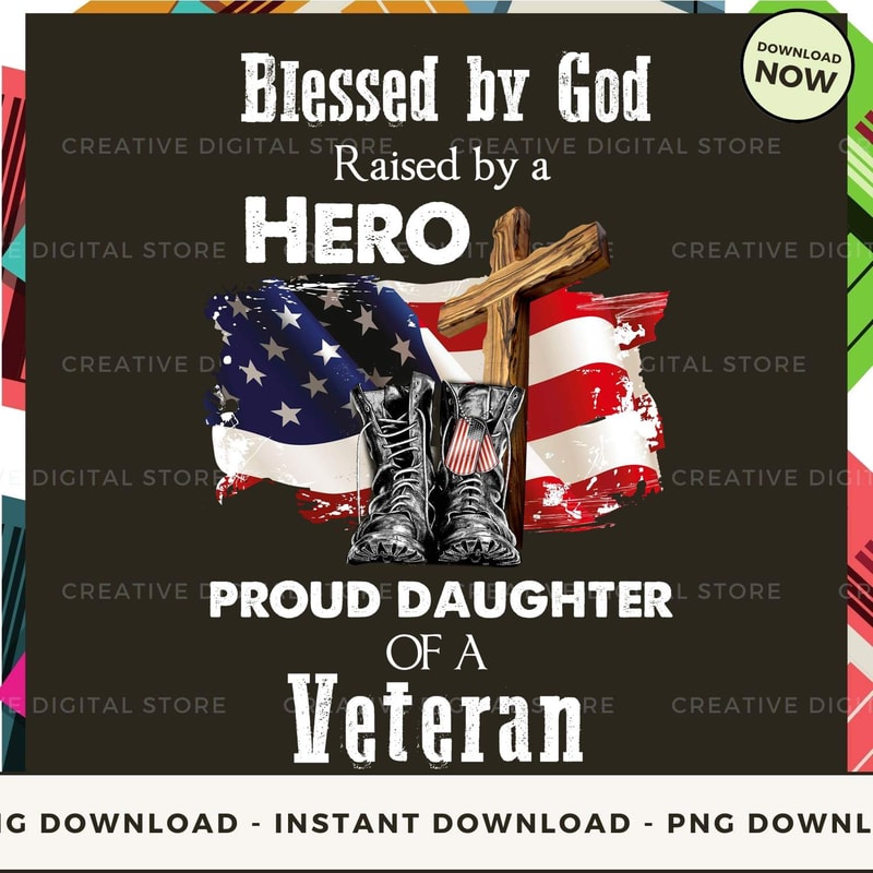 Blessed by God Raised by a Hero proud daughter of a veteran.jpg