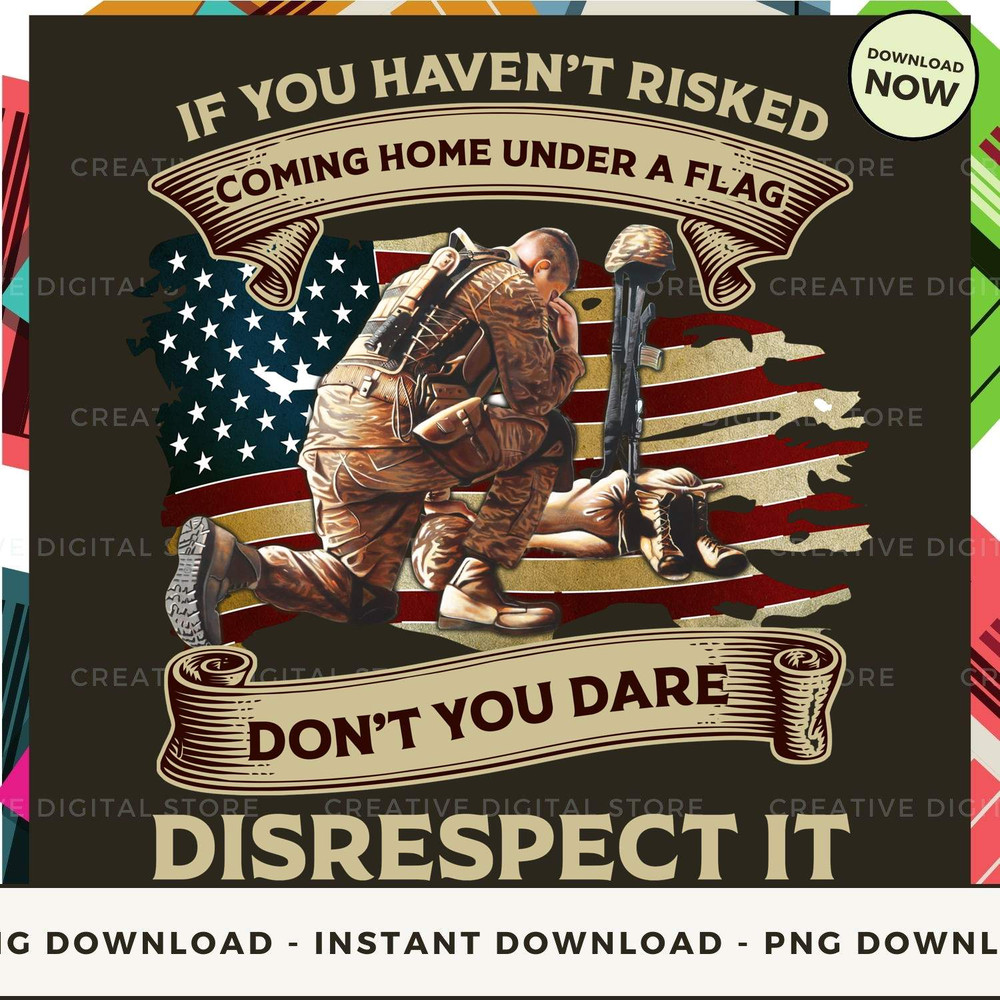 IF YOU HAVEN'T RISKED COMING HOME UNDER A FLAG DON_1.jpg