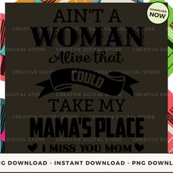 digital - ain't a woman alive that could take my mama's plac pod design - high-resolution png file