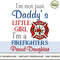 I'm not just Daddy's little girl I'm a firefighter's Proud Daughter.jpg