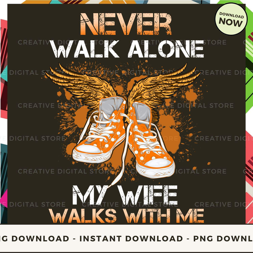 WIFE Never walk alone walks with me Orange.jpg