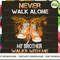 BROTHER Never walk alone walks with me Orange.jpg