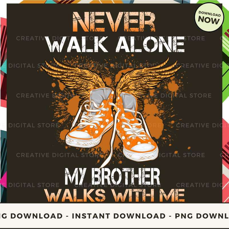 BROTHER Never walk alone walks with me Orange.jpg