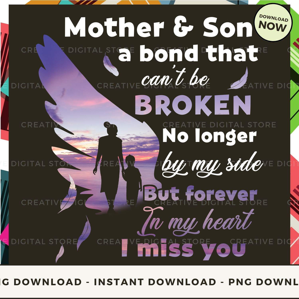 MOTHER and SON a bond that can't be BROKENMOTHER SON a bond that can't be BROKEN No longer by my side But forever in my heart I miss y.jpg