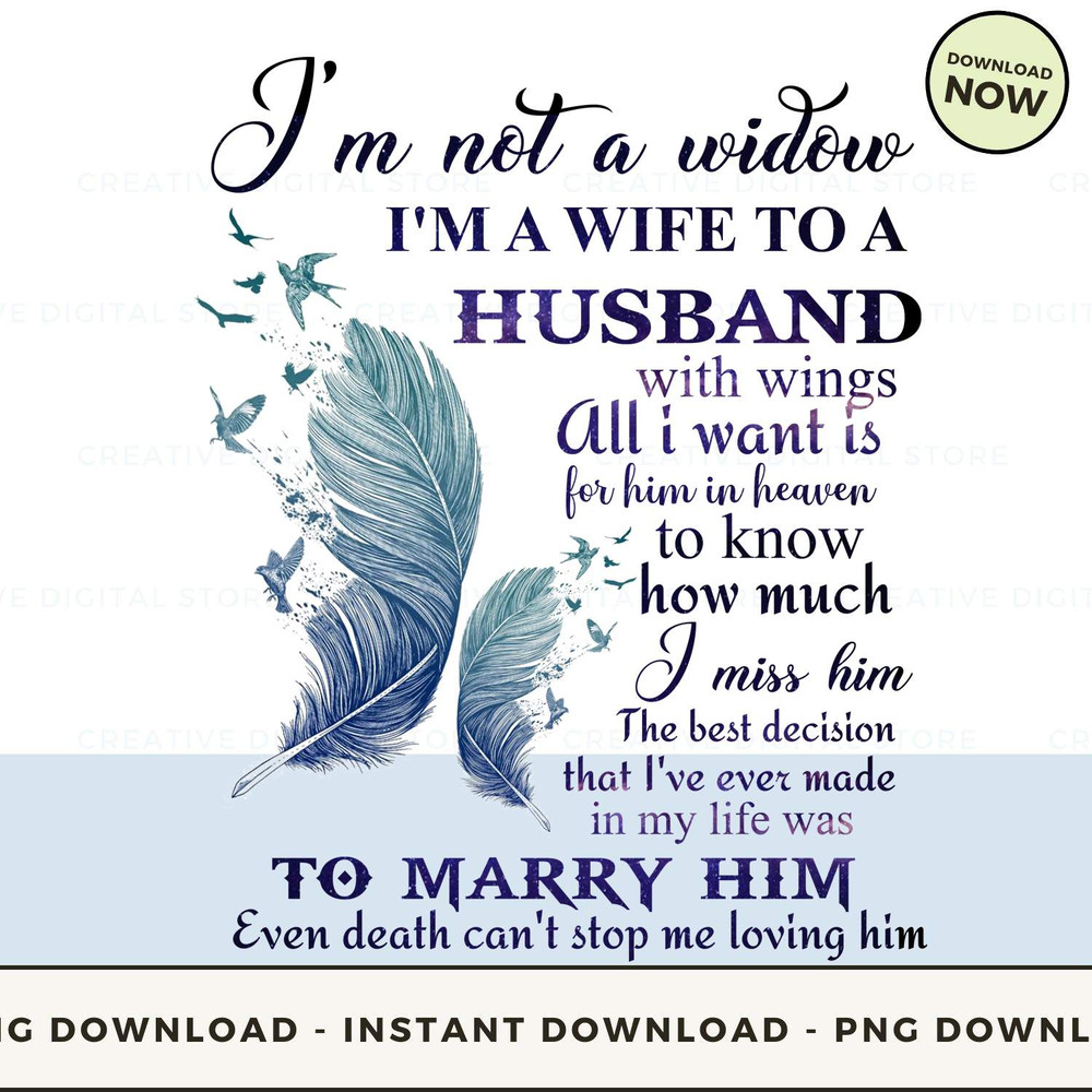 I'm not a widow i'm a wife to husband with wings all i want is for him in heaven to know how much i miss him the best decision that i've ever made in.jpg