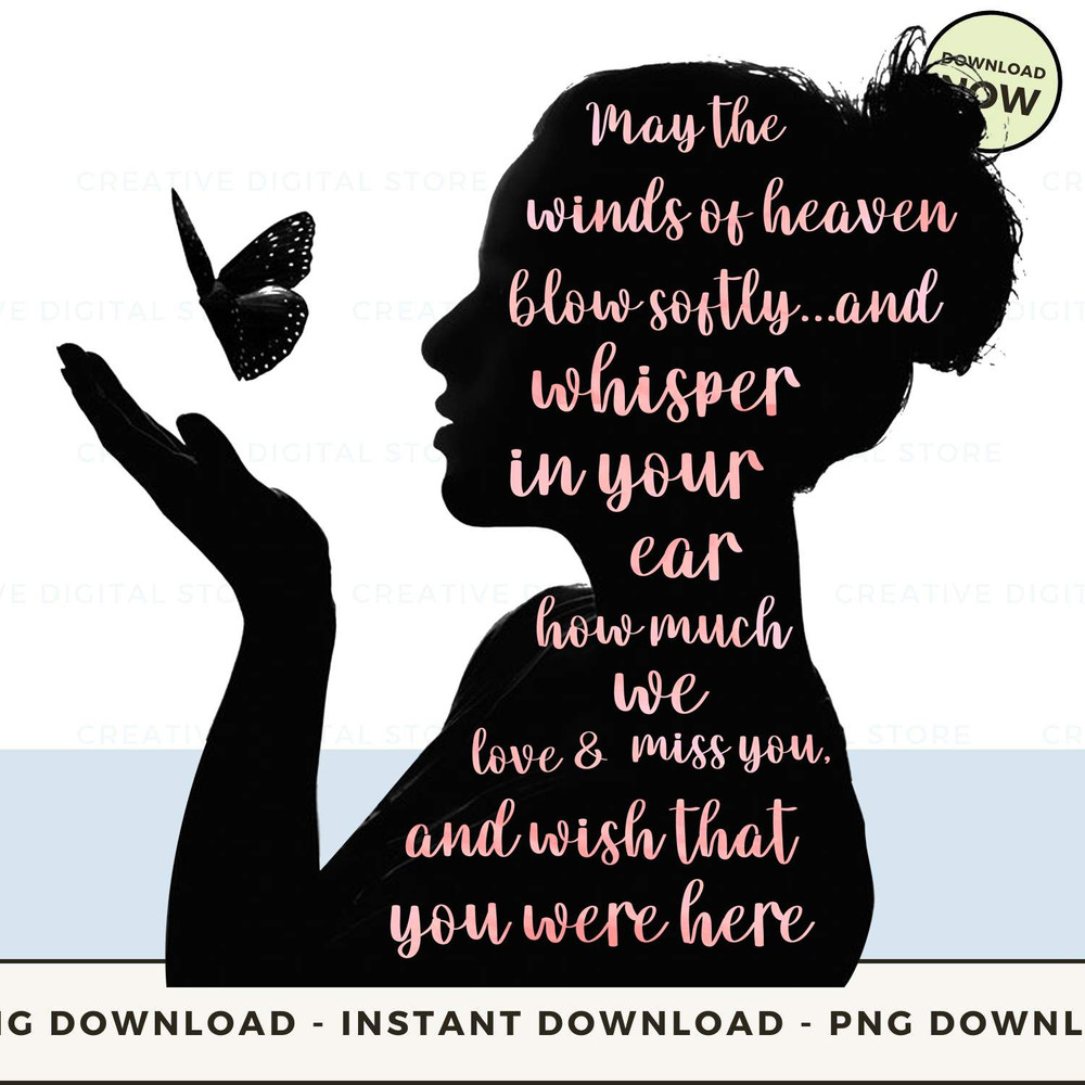 May the winds of heaven blow softly and whisper in your ear how much we love miss you and wish that you were here.jpg