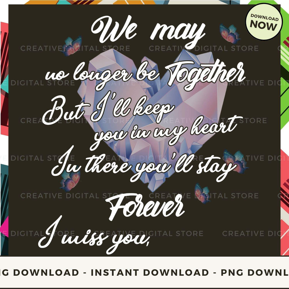 We may no longer be Together But I'll keep you in.jpg