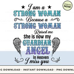 digital - i am a strong woman because a strong woman raised pod design - high-resolution png file