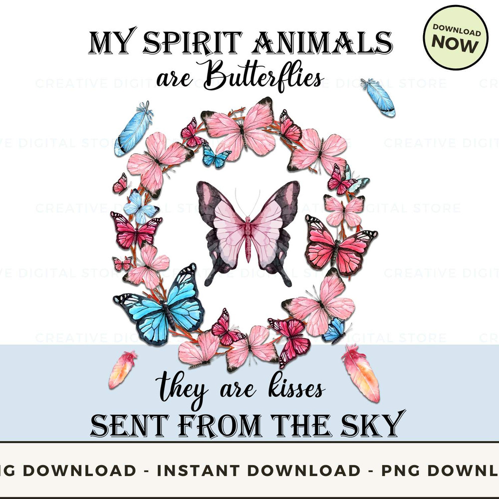 My spirit Animals are Butterflies They are kisses.jpg