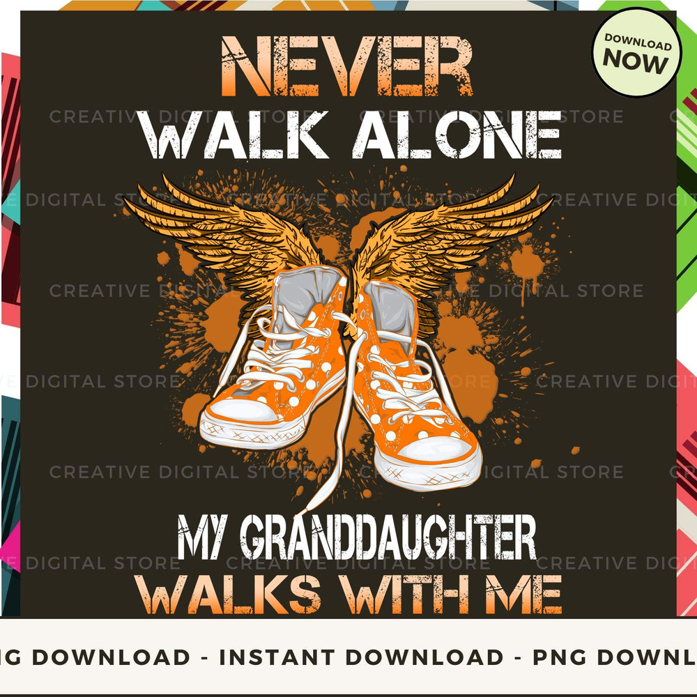 GRANDDAUGHTER Never walk alone walks with me Orang.jpg