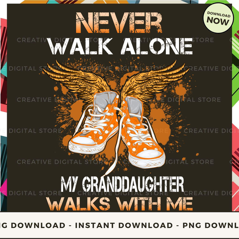 GRANDDAUGHTER Never walk alone walks with me Orang.jpg
